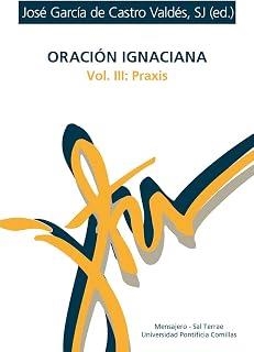 ORACION IGNACIANA 3 - PRAXIS | 9788427150393 | GARCIA DE CASTRO VALDES, JOSE