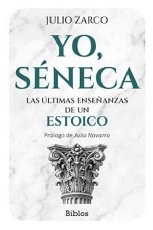 YO, SENECA - LAS ULTIMAS ENSEÑANZAS DE UN ESTOICO | 9791388175695 | ZARCO, JULIO