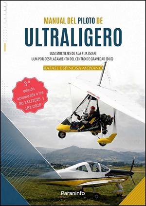 MANUAL DEL PILOTO DE ULTRALIGERO. ULM MULTIEJES DE ALA FIJA (MAF) . ULM POR DESPLAZAMIENTO DEL CENTRO DE GRAVEDAD (DCG)  3. EDICION | 9788428381703 | ESPINOSA MOYANO, RAFAEL