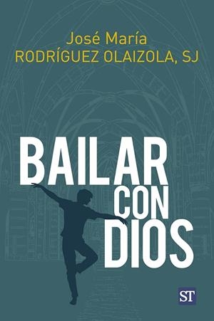 BAILAR CON DIOS | 9788429333244 | RODRIGUEZ OLAIZOLA, JOSE MARIA