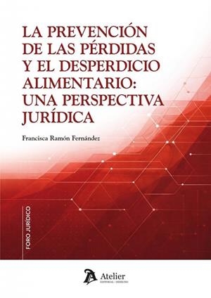 PREVENCIÓN DE LAS PÉRDIDAS Y EL DESPERDICIO ALIMENTARIO, LA : UNA PERSPECTIVA JURÍDICA | 9791388510168 | RAMON FERNANDEZ, FRANCISCA