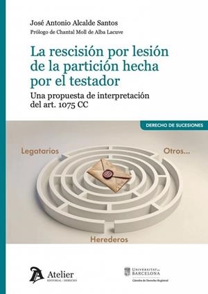 RESCISIÓN POR LESIÓN DE LA PARTICIÓN HECHA POR EL TESTADOR, LA | 9791388510113 | ALCALDE SANTOS, JOSÉ ANTONIO
