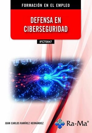 DEFENSA EN CIBERSEGURIDAD | 9791388334528 | RAMIREZ HERNANDEZ, JUAN CARLOS
