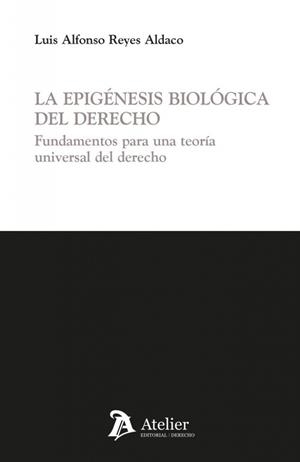 EPIGENESIS BIOLOGICA DEL DERECHO, LA | 9791388510137 | REYES ALDACO, LUIS ALFONSO