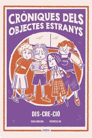 CRONIQUES DELS OBJECTES ESTRANYS 03. DIS-CRE-CIÓ | 9788410407558 | MOLINA ROGÉS, SARA