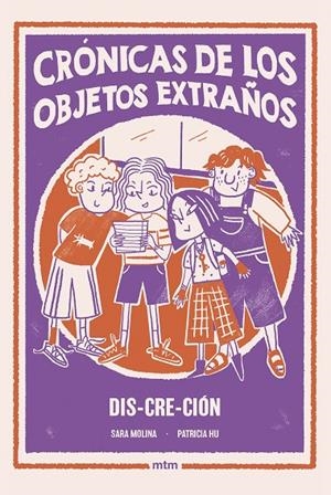 CRÓNICAS DE LOS OBJETOS EXTRAÑOS 03. DIS-CRE-CIÓN | 9788410407565 | MOLINA ROGÉS, SARA