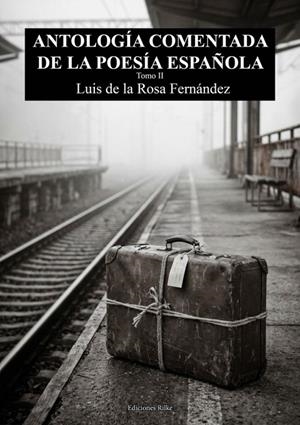 ANTOLOGIA COMENTADA DE LA POESIA ESPAÑOLA TOMO II | 9788418566714 | DE LA ROSA, LUIS