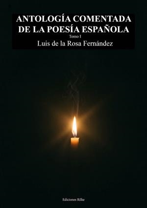 ANTOLOGIA COMENTADA DE LA POESIA ESPAÑOLA TOMO I | 9788418566721 | DE LA ROSA, LUIS