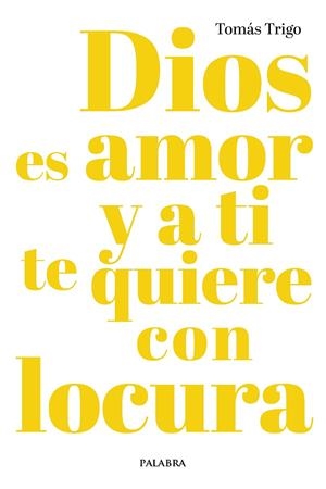 DIOS ES AMOR Y A TI TE QUIERE CON LOCURA | 9788413686233 | TRIGO, TOMAS