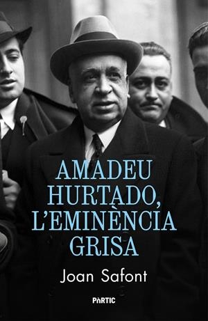 AMADEU HURTADO, L'EMINÈNCIA GRISA | 9788498096392 | SAFONT, JOAN