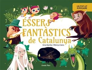 ÉSSERS FANTÀSTICS DE CATALUNYA. LLIBRE POP-UP | 9791387783587 | SAMBA, GINA