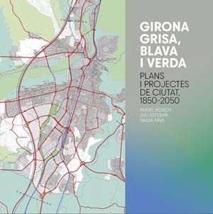 GIRONA GRISA, BLAVA I VERDA | 9791399023947 | BOSCH I ARAGÓ, MANEL / ESTEBAN NOGUERA, JULI / FAVA, NADIA