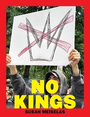 NO KINGS | 9788410290815 | MEISELAS, SUSAN