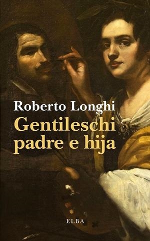 GENTILESCHI PADRE E HIJA | 9791399207712 | LONGHI, ROBERTO