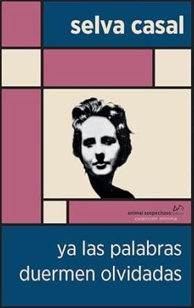YA LAS PALABRAS DUERMEN OLVIDADAS | 9791399004267 | CASAL, SELVA