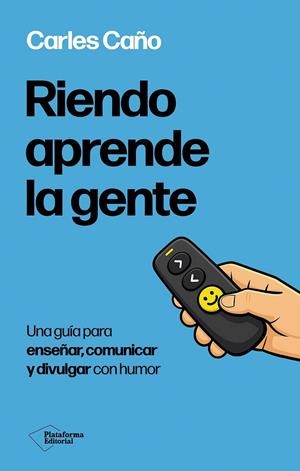 RIENDO APRENDER LA GENTE - UNA GUIA PARA ENSEÑAR, COMUNICAR Y DIVULGAR CON HUMOR | 9791388406003 | CANO, CARLES