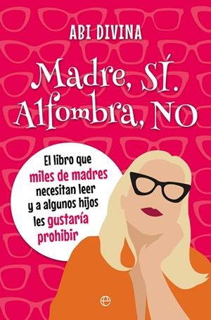 MADRE SI, ALFOMBRA NO - COMO PARARLES LOS PIES A LOS HIJOS QUE SE CREEN TUS JEFES | 9788410943797 | MOGUER, MERCEDES