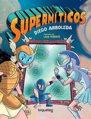 SUPERMITICOS, LOS | 9788491226505 | ARBOLEDA, DIEGO