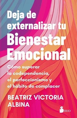DEJA DE EXTERNALIZAR TU BIENESTAR EMOCIONAL | 9791387974480 | ALBINA, BEATRIZ VICTORIA