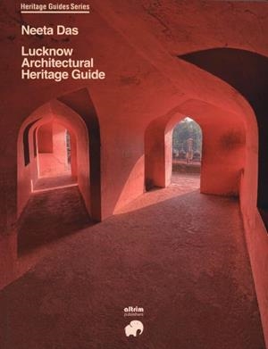 LUCKNOW ARCHITECTURAL HERITAGE GUIDE | 9788412274714 | DAS, NEETA