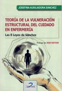 TEORÍA DE LA VULNERACIÓN ESTRUCTURAL DEL CUIDADO EN ENFERMERÍA | 9788490526088 | AUXILIADORA SÁNCHEZ, JOSEFINA