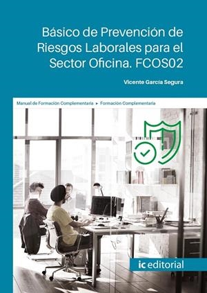 BÁSICO DE PREVENCIÓN DE RIESGOS LABORALES PARA EL SECTOR OFICINA. FCOS02 | 9788411039406 | GARCÍA SEGURA, VICENTE