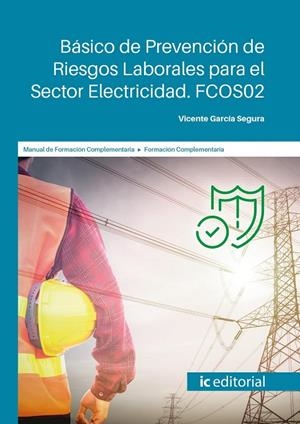 BÁSICO DE PREVENCIÓN DE RIESGOS LABORALES PARA EL SECTOR ELECTRICIDAD. FCOS02 | 9788411039802 | GARCÍA SEGURA, VICENTE