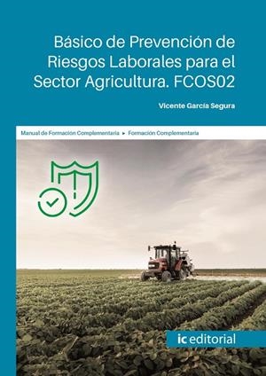 BÁSICO DE PREVENCIÓN DE RIESGOS LABORALES PARA EL SECTOR AGRICULTURA. FCOS02 | 9788411039819 | GARCÍA SEGURA, VICENTE