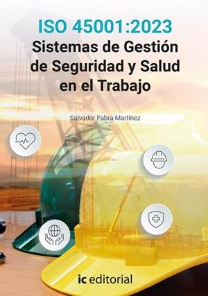 ISO 45001:2023 SISTEMAS DE GESTIÓN DE SEGURIDAD Y SALUD EN EL TRABAJO | 9788411844901 | FABRA MARTÍNEZ, SALVADOR