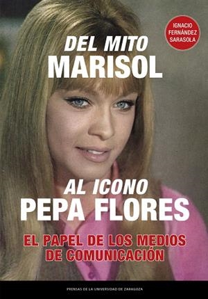 DEL MITO MARISOL AL ICONO PEPA FLORES. EL PAPEL DE LOS MEDIOS DE COMUNICACIÓN | 9791370140861 | FERNÁNDEZ SARASOLA, IGNACIO