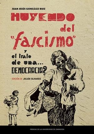 HUYENDO DEL FASCISMO Y EL TRATO DE UNA… ¿DEMOCRACIA? | 9791370140946 | GONZÁLEZ RUIZ, JUAN JESÚS