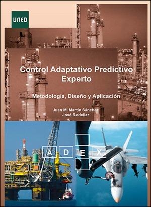 CONTROL ADAPTATIVO PREDICTIVO EXPERTO: METODOLOGÍA, DISEÑO Y APLICACIÓN | 9788436245820 | MARTÍN SÁNCHEZ, JUAN MANUEL
