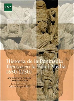 HISTORIA DE LA PENÍNSULA IBÉRICA EN LA EDAD MEDIA (650-1250) | 9788436281569 | ECHEVARRIA ARSUAGA, ANA