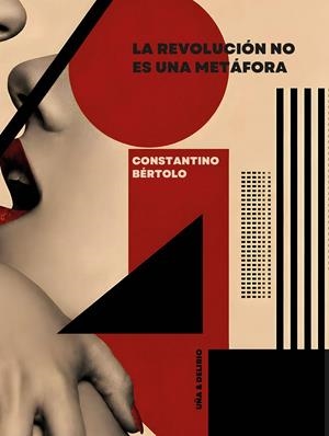 REVOLUCIÓN NO ES UNA METÁFORA, LA | 9788418782923 | BERTOLO, CONSTANTINO