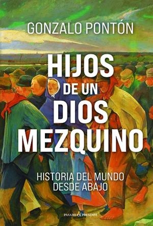 HIJOS DE UN DIOS MEZQUINO | 9791399120677 | PONTON GOMEZ, GONZALO