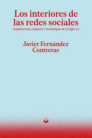 INTERIORES DE LAS REDES SOCIALES, LOS | 9791399216851 | FERNANDEZ CONTRERAS, JAVIER