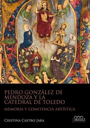 PEDRO GONZALEZ DE MENDOZA Y LA CATEDRAL DE TOLEDO | 9788419726247 | CASTRO, CRISTINA