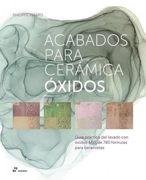 ACABADOS PARA CERÁMICA : OXIDOS | 9788410650688 | PIRARD, PHILIPE
