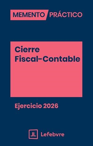 MEMENTO PRÁCTICO CIERRE FISCAL-CONTABLE EJERCICIO 2026 | 9791388366055 | LEFEBVRE