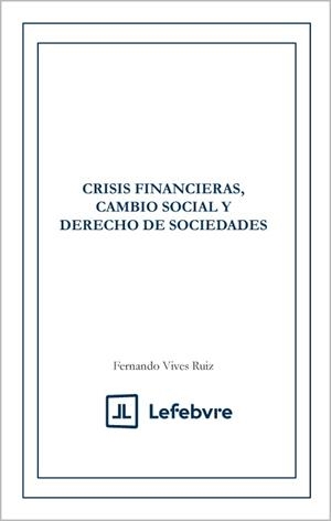 CRISIS FINANCIERAS CAMBIO SOCIAL Y DERECHO DE SOCIEDADES | 9791388366109 | LEFEBVRE-EL DERECHO