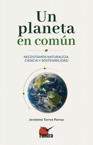 PLANETA EN COMÚN, UN. NECESITAMOS NATURALEZA CIENCIA Y SOSTENIBILIDAD | 9791387759445 | TORRES, JERONIMO