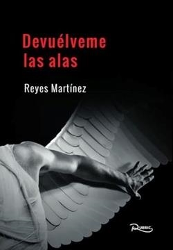 DEVUÉLVEME LAS ALAS | 9788412043655 | MARTINEZ, REYES
