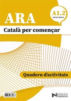 ARA - CATALÀ PER COMENÇAR - NIVEL INCIAL A1.2 | 9791387889487 | CONSORCI PER A LA NORMALITZACIÓ LINGÜÍSTICA