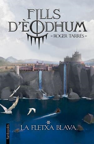 FILLS D'ÈODHUM 03. LA FLETXA BLAVA | 9788410028975 | TARRÉS RODRIGO, ROGER