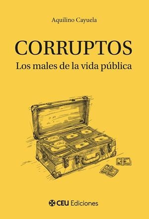 CORRUPTOS. LOS MALES DE LA VIDA PÚBLICA | 9791387860639 | CAYUELA, AQUILINO