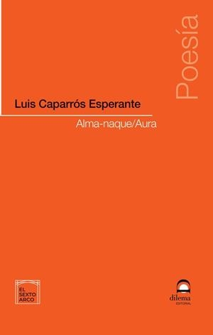 AMA-NAQUE/AURA | 9788498277524 | CAPARROS ESPERANTE, LUIS