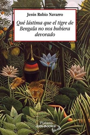 QUE LÁSTIMA QUE EL TIGRE DE BENGALA NO NOS HUBIERA DEVORADO | 9791388290701 | RUBIO NAVARRO, JESUS
