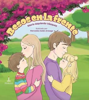 BESOS EN LA FRENTE | 9791399174571 | GALAN ARTEAGA, MERCEDES / IZQUIERDO VAZQUEZ, MARIA