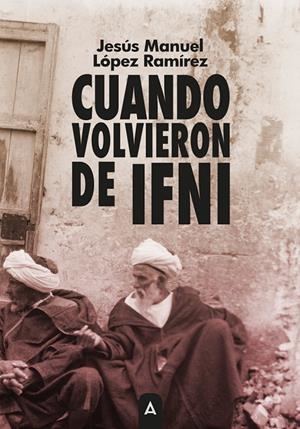 CUANDO VOLVIERON DE IFNI | 9791388282591 | LOPEZ RAMIREZ, JESUS MANUEL