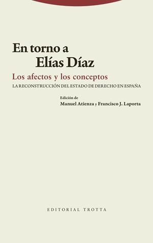 EN TORNO A ELIAS DIAZ. LOS AFECTOS Y LOS CONCEPTOS | 9788413643700 | ATIENZA, MANUEL / LAPORTA, FRANCISCO J.